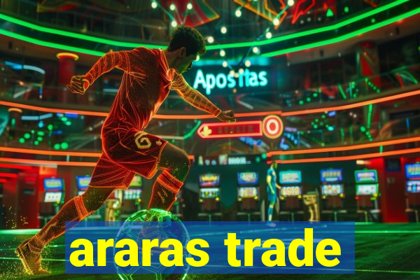 araras trade